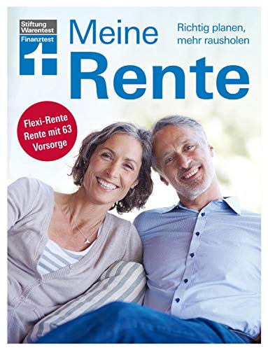 Meine Rente - Ruhestand planen - Mehr Rente, mehr Netto - Möglichkeiten zur Frührente - Praxisbeispiele und Checklisten von Stiftung Warentest: Richtig planen, mehr rausholen