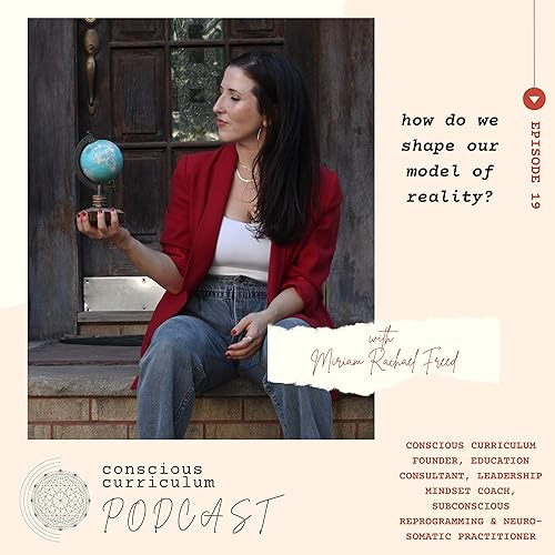 Episode 19 - how do we shape our model of reality?