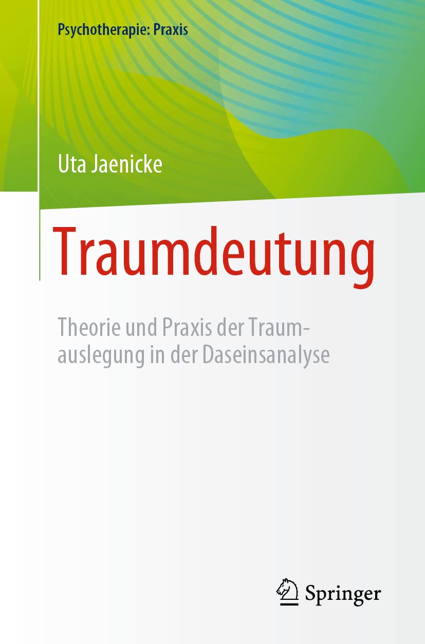 Uta Jaenicke Traumdeutung: Theorie und Praxis der Traumauslegung in der Daseinsanalyse
