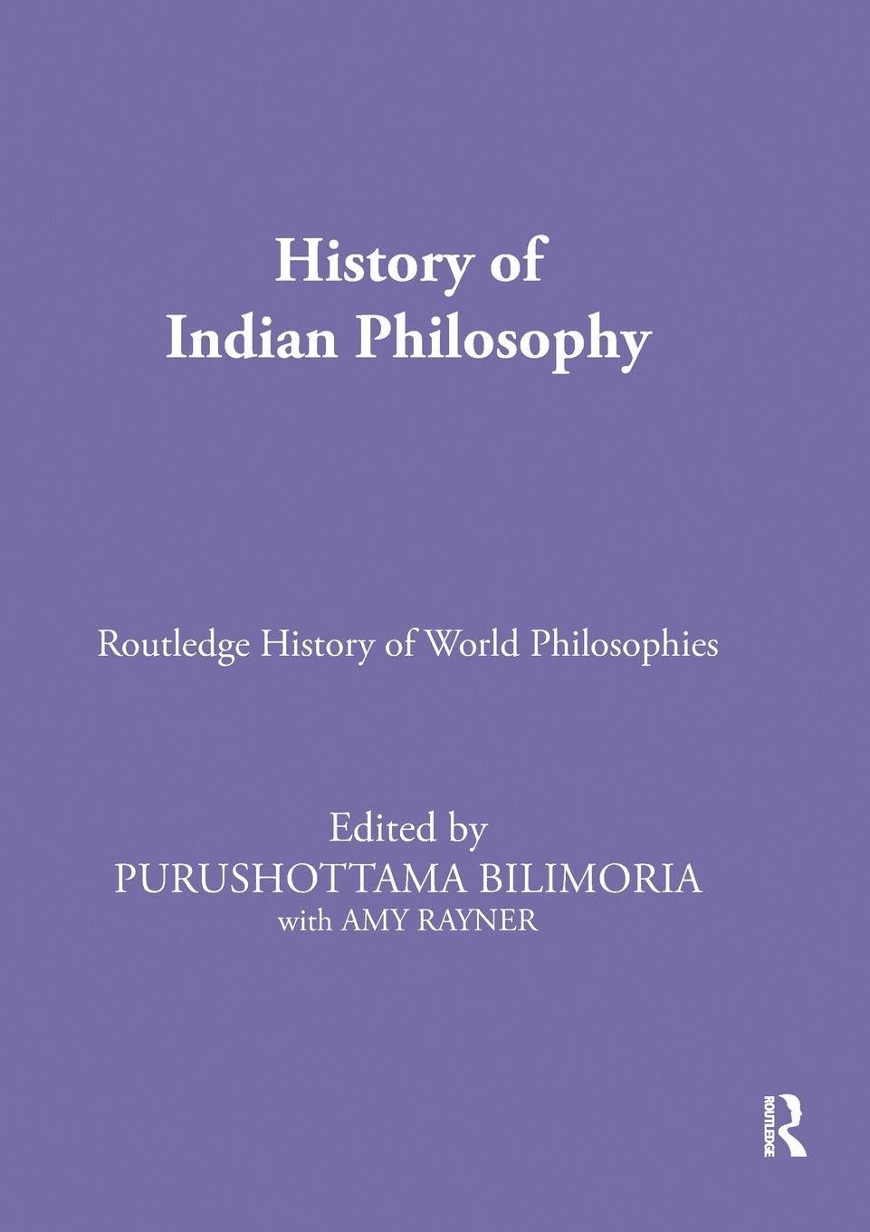 History of Indian Philosophy (Routledge History of World Philosophies)