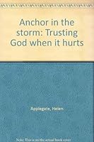 Anchor in the storm: Trusting God when it hurts 0961553413 Book Cover