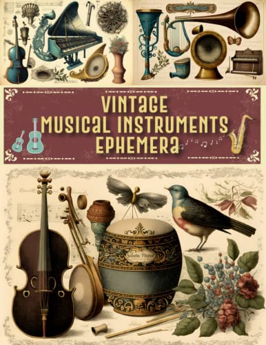 Vintage Musical Instruments Ephemera: 60 Pages of Vintage Musical Instruments Themed Collection of Authentic Ephemera To Cut Out For Junk Journals, ... Scrapbooking And Paper Craft Paperback image 2