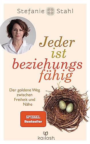 Jeder ist beziehungsfähig: Der goldene Weg zwischen Freiheit und Nähe. - Mit dem Konzept von „Das Kind in dir muss Heimat finden“ zu einer erfüllten Partnerschaft