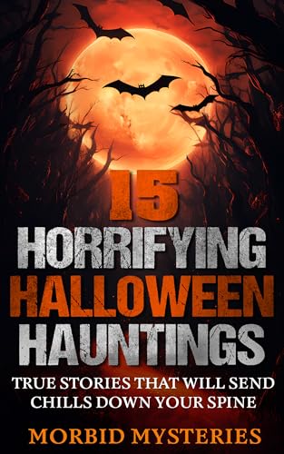 15 Horrifying Halloween Hauntings: True Stories that Will Send Chills