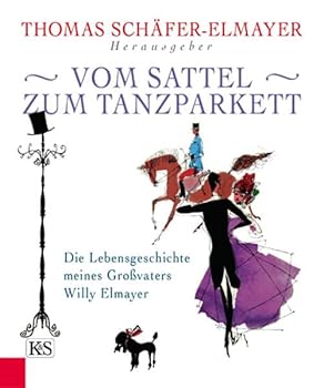 Hardcover Vom Sattel zum Tanzparkett: Die Lebensgeschichte meines Großvaters Willy Elmayer [German] Book