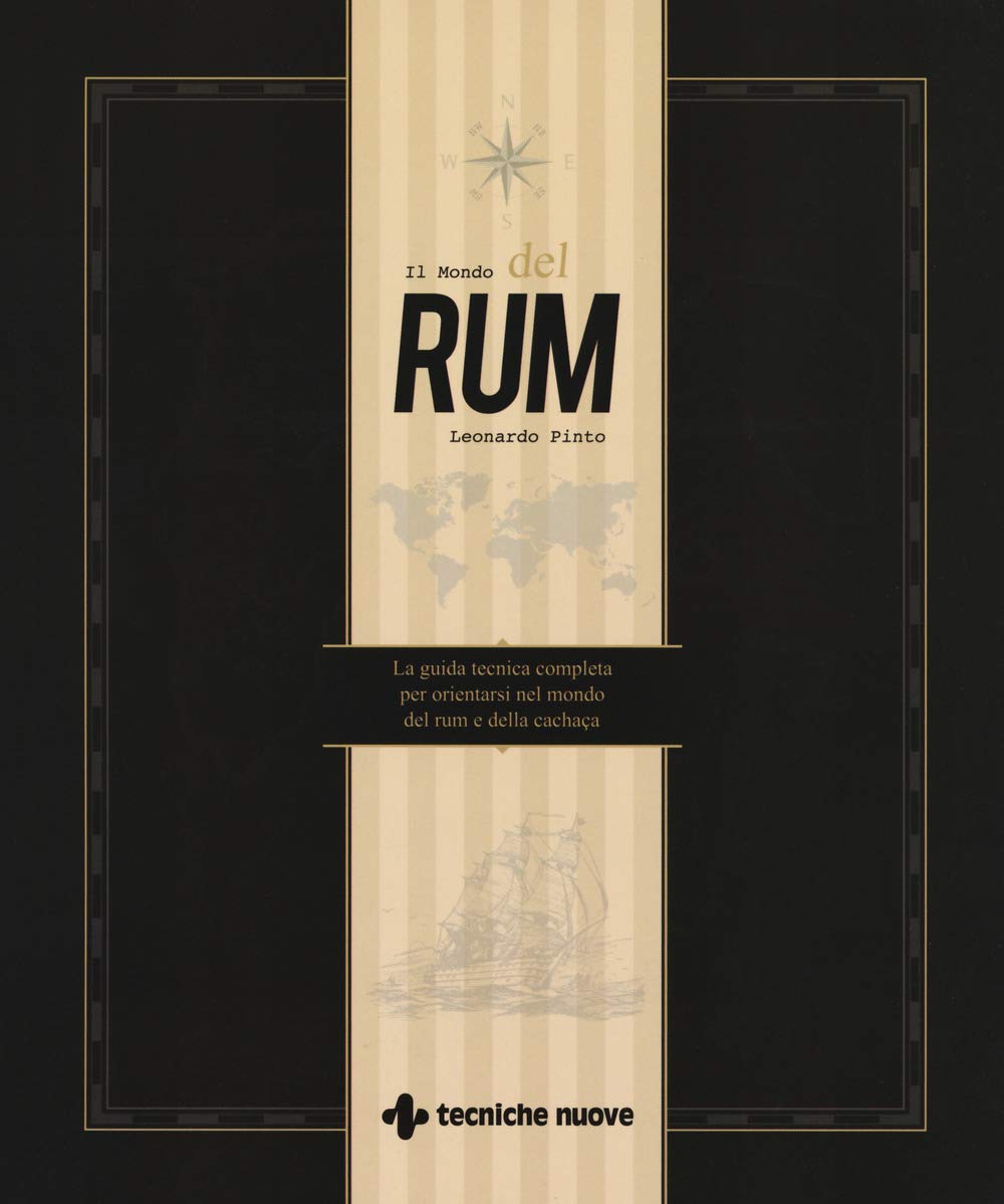 Il Mondo Del Rum. La Guida Tecnica Per Orientarsi Nel Mondo Del Rum E Della CachaçA - 4