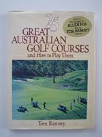 25 GREAT AUSTRALIAN GOLF COURSES - and How to Play Them 0727015125 Book Cover