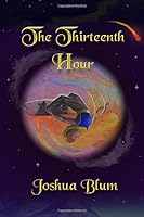 The Thirteenth Hour: Full Color Edition 1519207816 Book Cover