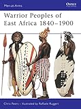 Warrior Peoples of East Africa 1840-1900 (Men-at-Arms)