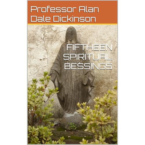 FIFTHEEN SPIRITUAL BESSINGS by Professor Alan Dale Dickinson, Pastor Thomas Rose episode artwork
