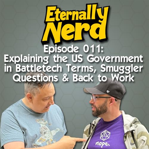 011 - US Government Explained in Battletech Terms, Smuggler Questions, Back to Work