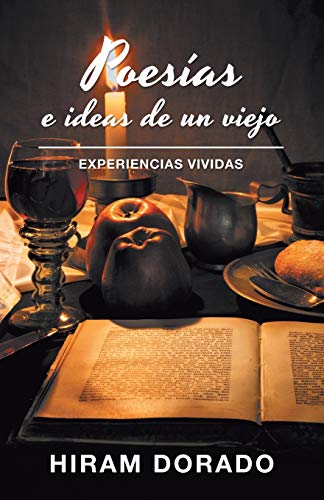 Poesías E Ideas De Un Viejo: Experiencias Vividas (Spanish Edition)