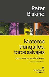 Moteros tranquilos, toros salvajes la generación que cambió Hollywood
