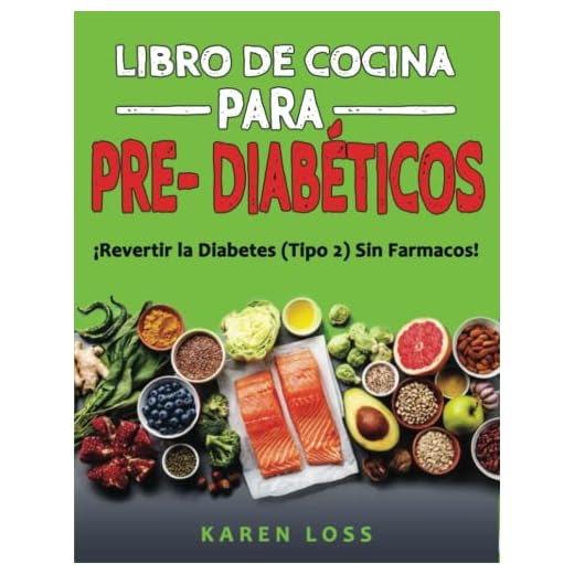 DIETA PREDIABÉTICA para Principiantes: ¡Prevén la diabetes con la nutrición y trátala sin medicamentos! Recetas 2021 para diabéticos (Tipo 2). Perder peso con cocina orgánica con bajo índice glucémico
