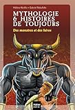  Mythologie et histoires de toujours - Des monstres et des héros dès 9 ans