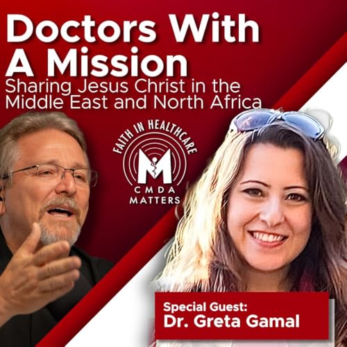 Doctors with a Mission: Dr. Greta Gamal on Sharing Jesus Christ Through Healthcare in Egypt & the Gulf