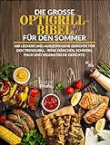 hähnchen grillen weber  Die große Optigrill-Bibel für den Sommer: 100 leckere und ausgewogene Gerichte für den Trendgrill - Rind, Hänchen, Schwein, Fisch und vegeratische Gerichte!