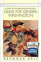 Guns for General Washington: A Story of the American Revolution