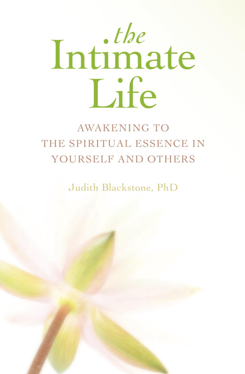 The Intimate Life: Awakening to the Spiritual Essence in Yourself and Others