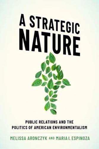 A Strategic Nature: Public Relations and the Politics of American Environmentalism