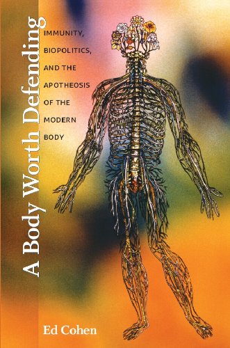 A Body Worth Defending: Immunity, Biopolitics, and the Apotheosis of the Modern Body      Kindle Edition