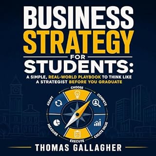 Business Strategy for Students: A Simple, Real-World Playbook to Think Like a Strategist Before You Graduate cover art