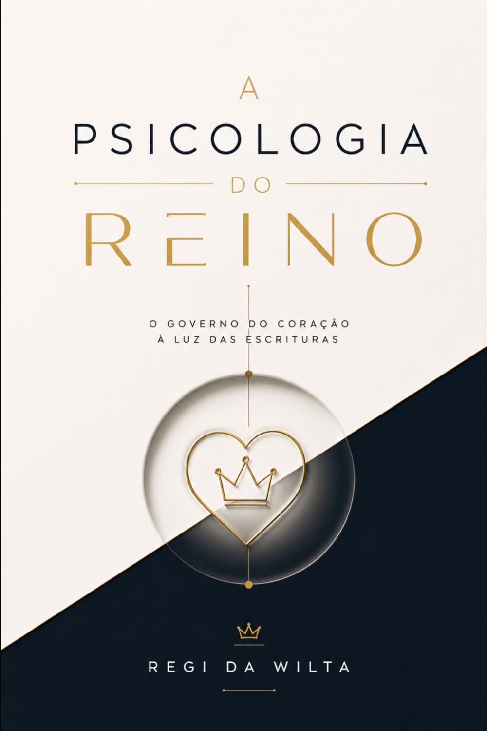 A Psicologia do Reino: O Governo do Coração à Luz da Escritura