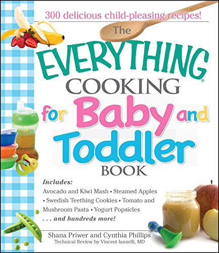 The Everything Cooking For Baby And Toddler Book: 300 Delicious, Easy Recipes to Get Your Child Off to a Healthy Start (Everything® Series) image 2