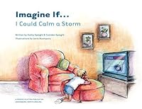 Imagine If... I Could Calm a Storm 1606431072 Book Cover
