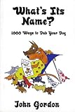 What's Its Name? 1000 Ways to Dub Your Dog