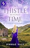 A Thistle Beyond Time: A time-travel romance in the Highlands (The Bridge Through Time Series Book 2)