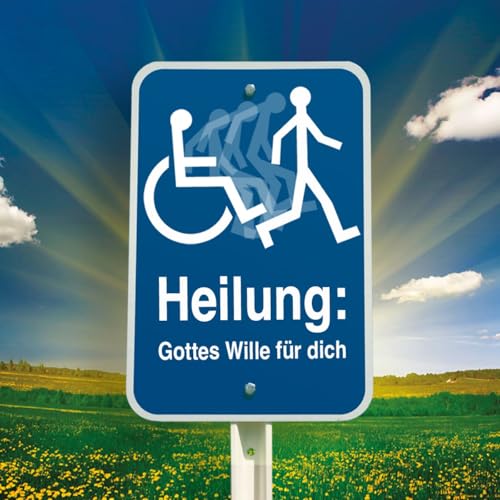 Heilung: Gottes Wille f&uuml;r dich: Folge 01