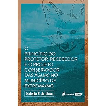 Capa do livro Princípio Do Protetor - Recebedor E O Projeto Conservador Das Águas No Município De Extrema/mg, O - 2021