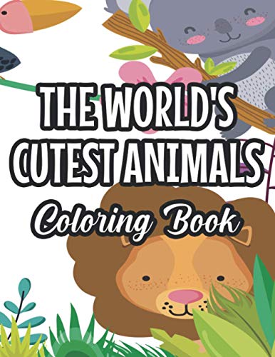The World's Cutest Animals Coloring Book: Girls Collection Of Lovely Animal Illustrations To Color, Charming Coloring Activity Sheets For Kids