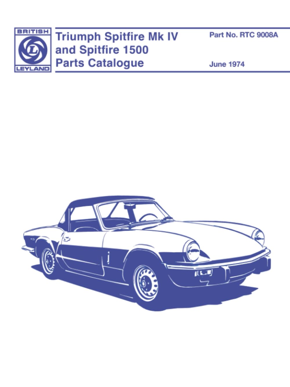 Triumph Spitfire Mk IV and Spitfire 1500 Parts Catalogue: Parts Catalogue - RTC 9008A