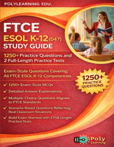 FTCE ESOL K-12 (047) Study Guide: 1250+ Practice Questions and 2 Full-Length Practice Tests: Exam-Style Questions Covering All FTCE ESOL K-12 Competencies (FTCE Certification Examinations Prep) cover