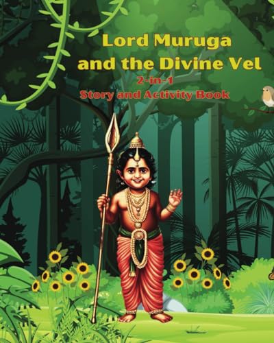 Lord Muruga and the Divine Vel. A 2-in-1 Story and Activity book.: A book about courage and forgiveness
