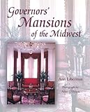 Governors' Mansions of the Midwest (Volume 1)