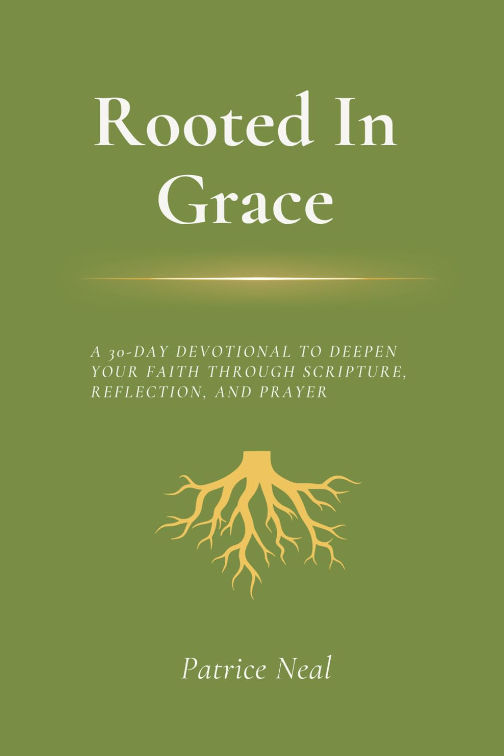Rooted In Grace: A 30-Day Devotional to Deepen Your Faith Through Scripture, Reflection, and Prayer
