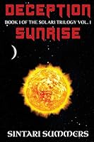 Deception: Sunrise: Book I of the Solari Trilogy Vol. I 098613290X Book Cover