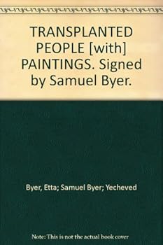 Hardcover TRANSPLANTED PEOPLE [with] PAINTINGS. Signed by Samuel Byer. Book