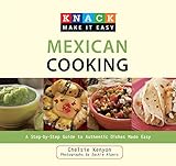 Knack Mexican Cooking: A Step-By-Step Guide To Authentic Dishes Made Easy (Knack: Make It Easy)