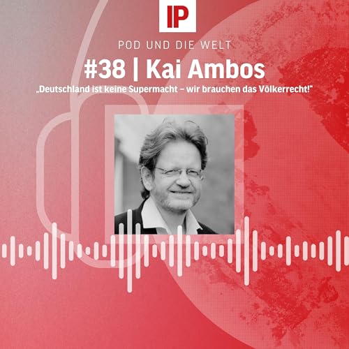 &bdquo;Deutschland ist keine Supermacht &ndash; wir brauchen das V&ouml;lkerrecht!&ldquo; (mit Kai Ambos)