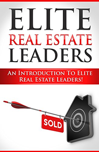 Elite Real Estate Leaders Volume 1: An Introduction To Elite Real Estate Leaders!