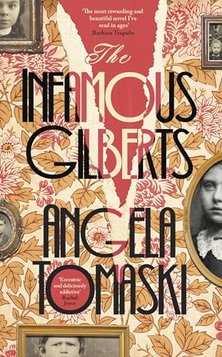 The Infamous Gilberts: 'The most rewarding and beautiful novel I've read in ages’ Barbara Trapido (English Edition)