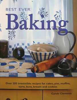 Paperback Best Ever Baking: Over 200 Irresistable Recipes for Cakes, Pies, Muffins, Tarts, Buns, Breads and Cookies Book