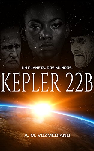 Kepler 22B: Un planeta, dos mundos (Spanish Edition)
