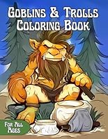 Goblins & Trolls Coloring Book: 50 uniquely designed coloring pages of fantastic Goblins & Trolls B0D7V1PLSS Book Cover