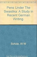 Pens Under the Swastika: A Study in Recent German Writing 0804611920 Book Cover