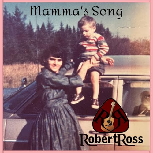Rob Ross Singer Mamma's Song by Robert Ross on Prime Music